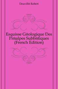 Esquisse Geologique Des Prealpes Subbetiques (French Edition)