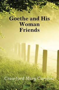 Goethe and His Woman Friends