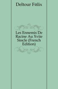 Les Ennemis De Racine Au Xviie Siecle (French Edition)