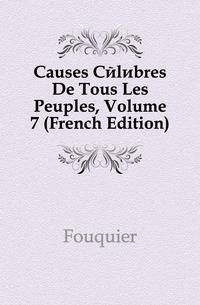 Causes Celebres De Tous Les Peuples, Volume 7 (French Edition)