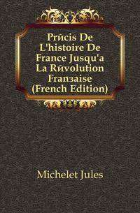 Precis De L'histoire De France Jusqu'a La Revolution Francaise (French Edition)