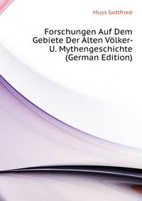 Forschungen Auf Dem Gebiete Der Alten Voelker- U. Mythengeschichte (German Edition)