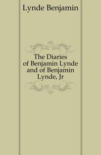 The Diaries of Benjamin Lynde and of Benjamin Lynde, Jr