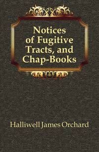 Notices of Fugitive Tracts, and Chap-Books