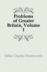 Problems of Greater Britain, Volume 1