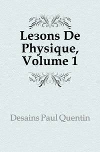Lecons De Physique, Volume 1