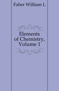 Elements of Chemistry, Volume 1