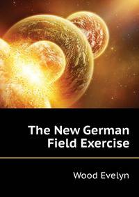 The New German Field Exercise ...