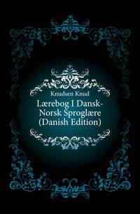 Laerebog I Dansk-Norsk Sproglaere (Danish Edition)