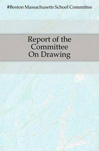 Report of the Committee On Drawing