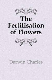 The Fertilisation of Flowers