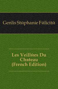 Les Veillees Du Chateau (French Edition)