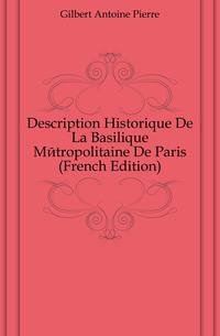 Description Historique De La Basilique Metropolitaine De Paris (French Edition)