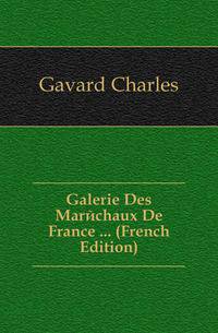 Galerie Des Marechaux De France ... (French Edition)