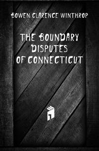 The Boundary Disputes of Connecticut