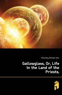 Gallowglass, Or, Life in the Land of the Priests,