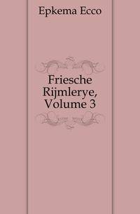 Friesche Rijmlerye. Volume 3