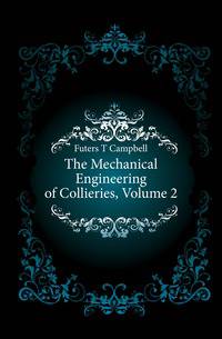 The Mechanical Engineering of Collieries, Volume 2