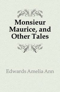 Monsieur Maurice, and Other Tales