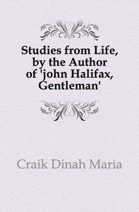 Studies from Life, by the Author of 'john Halifax, Gentleman'.