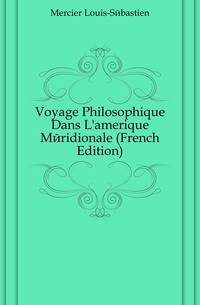 Voyage Philosophique Dans L'amerique Meridionale (French Edition)