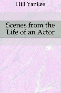 Scenes from the Life of an Actor