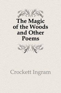 The Magic of the Woods and Other Poems