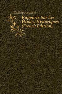 Rapports Sur Les Etudes Historiques (French Edition)