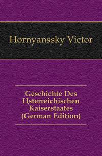 Geschichte Des Osterreichischen Kaiserstaates (German Edition)