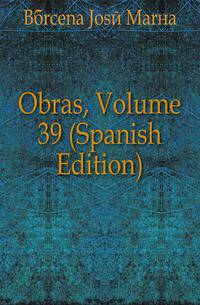 Obras, Volume 39 (Spanish Edition)