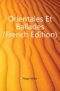 Orientales Et Ballades (French Edition)