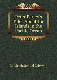 Peter Parley's Tales About the Islands in the Pacific Ocean...