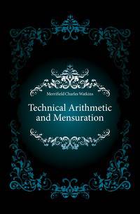 Technical Arithmetic and Mensuration