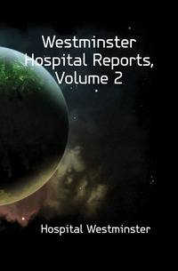 Westminster Hospital Reports, Volume 2