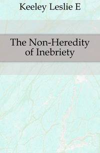The Non-Heredity of Inebriety