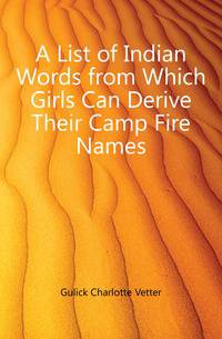 A List of Indian Words from Which Girls Can Derive Their Camp Fire Names
