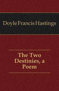 The Two Destinies, a Poem