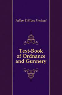 Text-Book of Ordnance and Gunnery