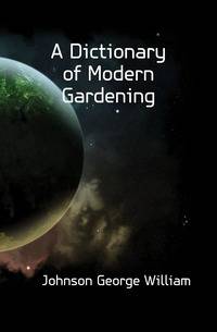 A Dictionary of Modern Gardening