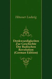 Denkwurdigkeiten Zur Geschichte Der Badischen Revolution (German Edition)