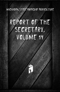 Report of the Secretary, Volume 14