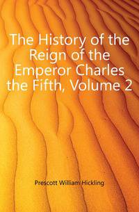 The History of the Reign of the Emperor Charles the Fifth, Volume 2