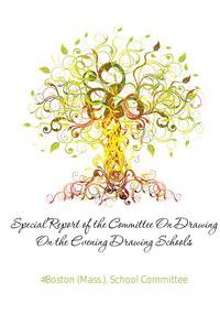 Special Report of the Committee On Drawing On the Evening Drawing Schools