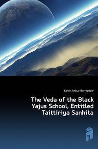 The Veda of the Black Yajus School, Entitled Taittiriya Sanhita