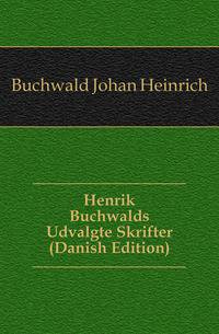Henrik Buchwalds Udvalgte Skrifter (Danish Edition)