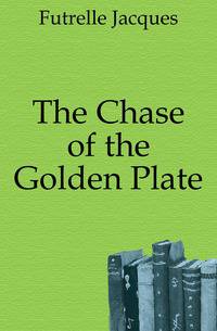 The Chase of the Golden Plate