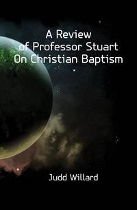 A Review of Professor Stuart On Christian Baptism