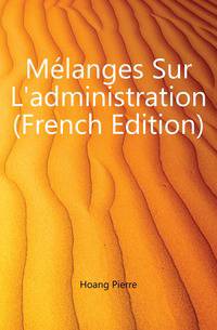 Melanges Sur L'administration (French Edition)