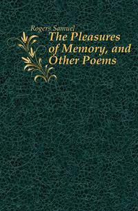 The Pleasures of Memory, and Other Poems