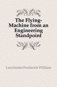 The Flying-Machine from an Engineering Standpoint